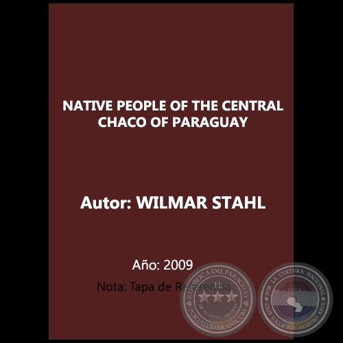 NATIVE PEOPLE OF THE CENTRAL CHACO OF PARAGUAY - Autor: WILMAR STAHL - Ao 2009